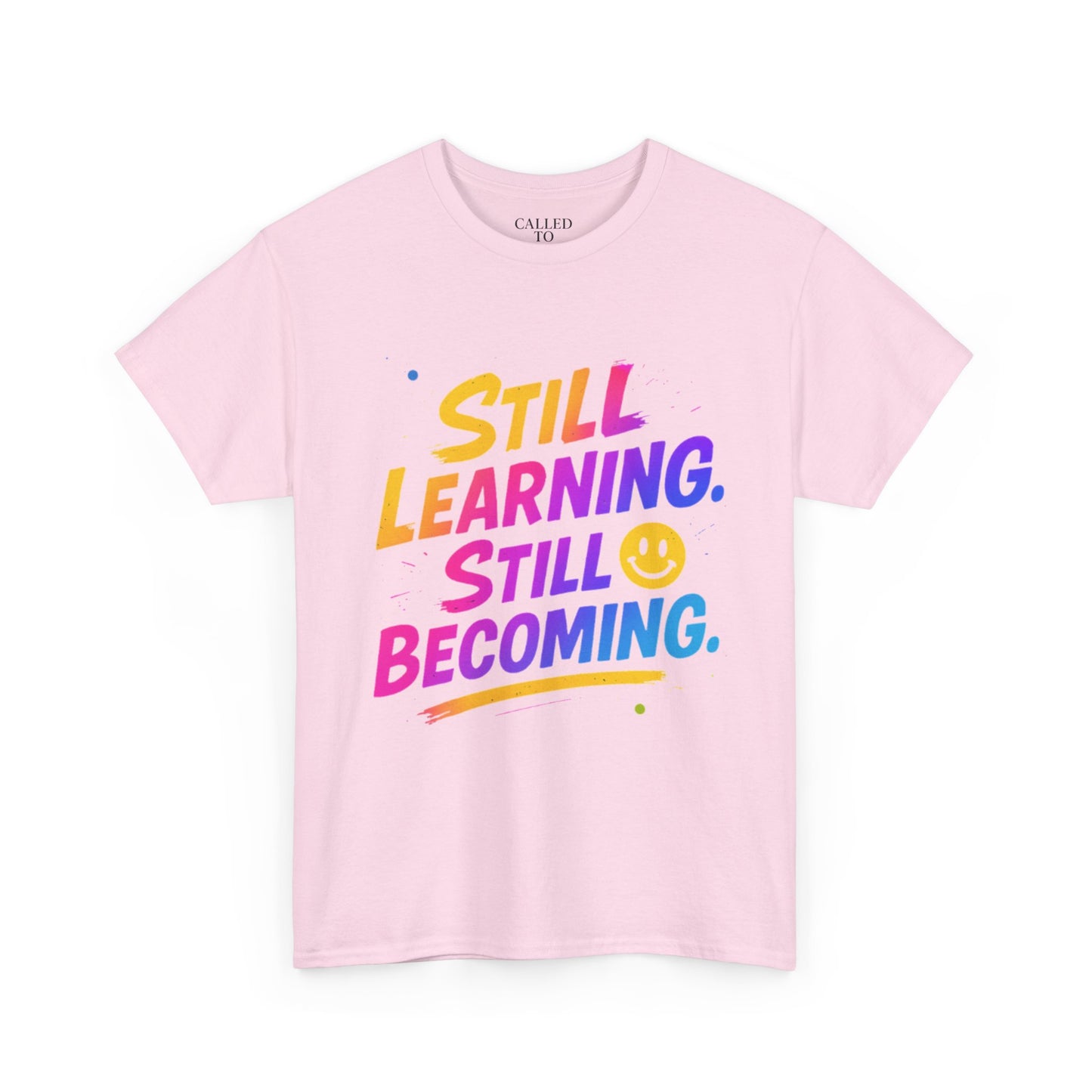 Still Learning Still Becoming Tee | Hand-Lettered Smiley Inspirational Shirt