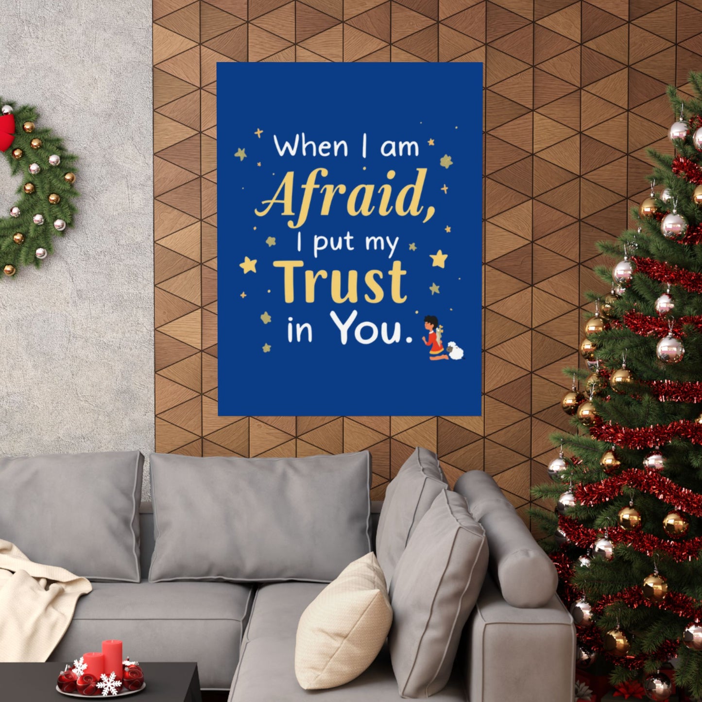 When I Am Afraid I Put My Trust In You Poster | Faith Inspirational Wall Art