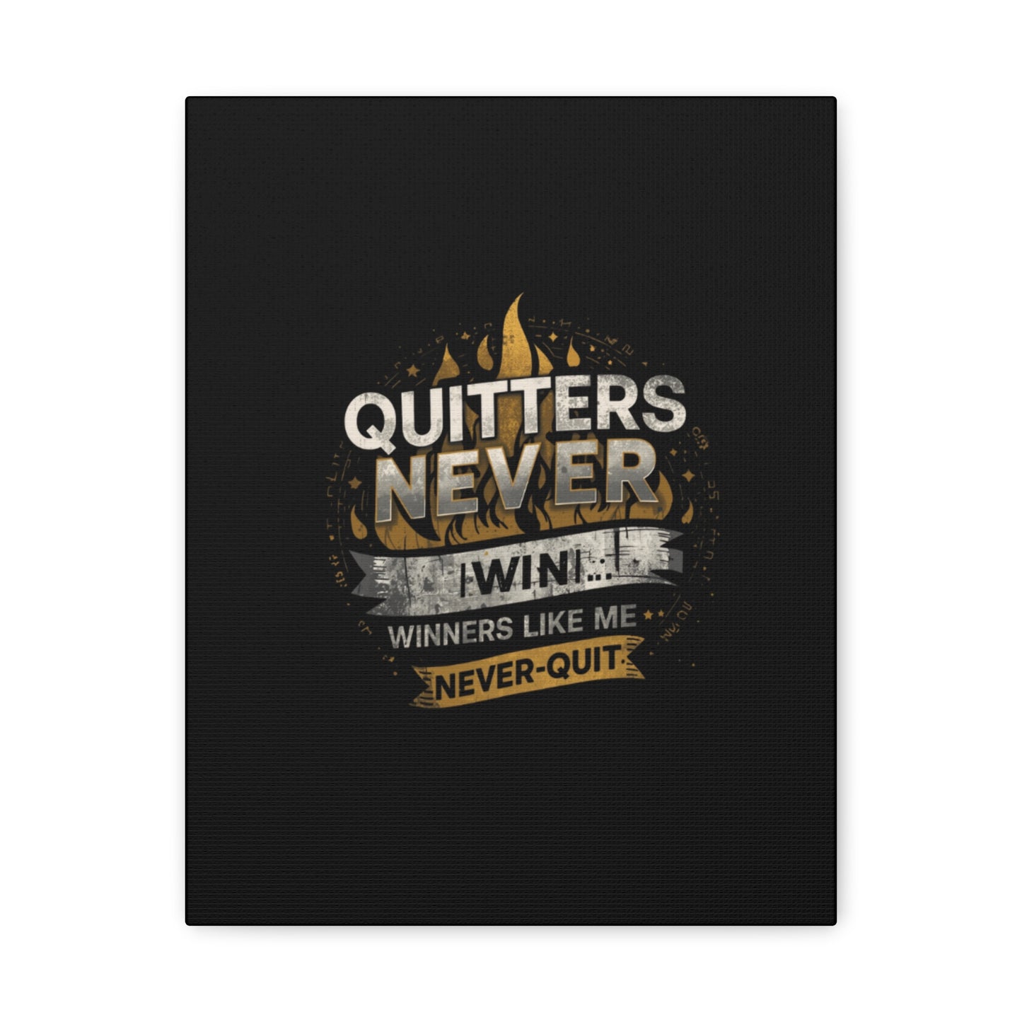 Quitters Never Win motivational wall art Canvas | Matte Stretched
