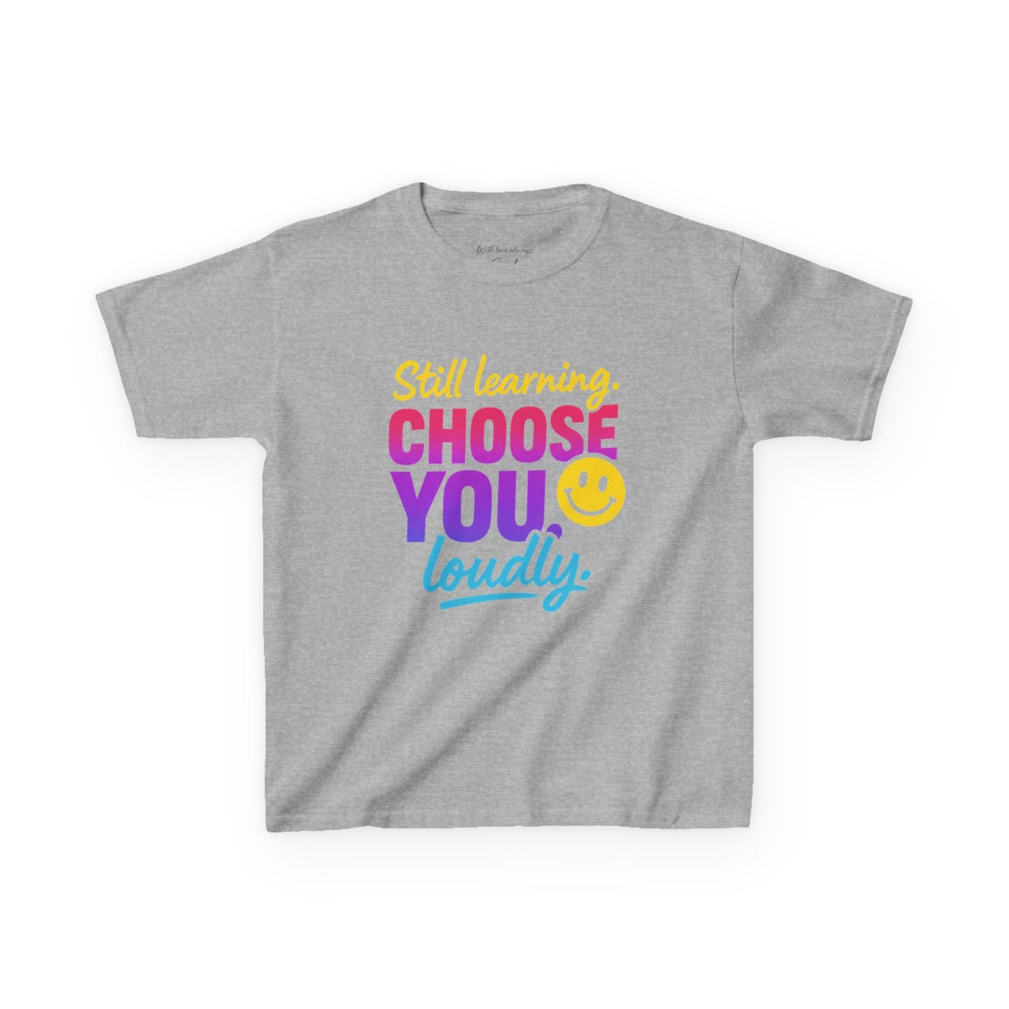 Colorful Kids Tee - Choose You Loudly Youth T-Shirt - Empowerment Positive Affirmation Top