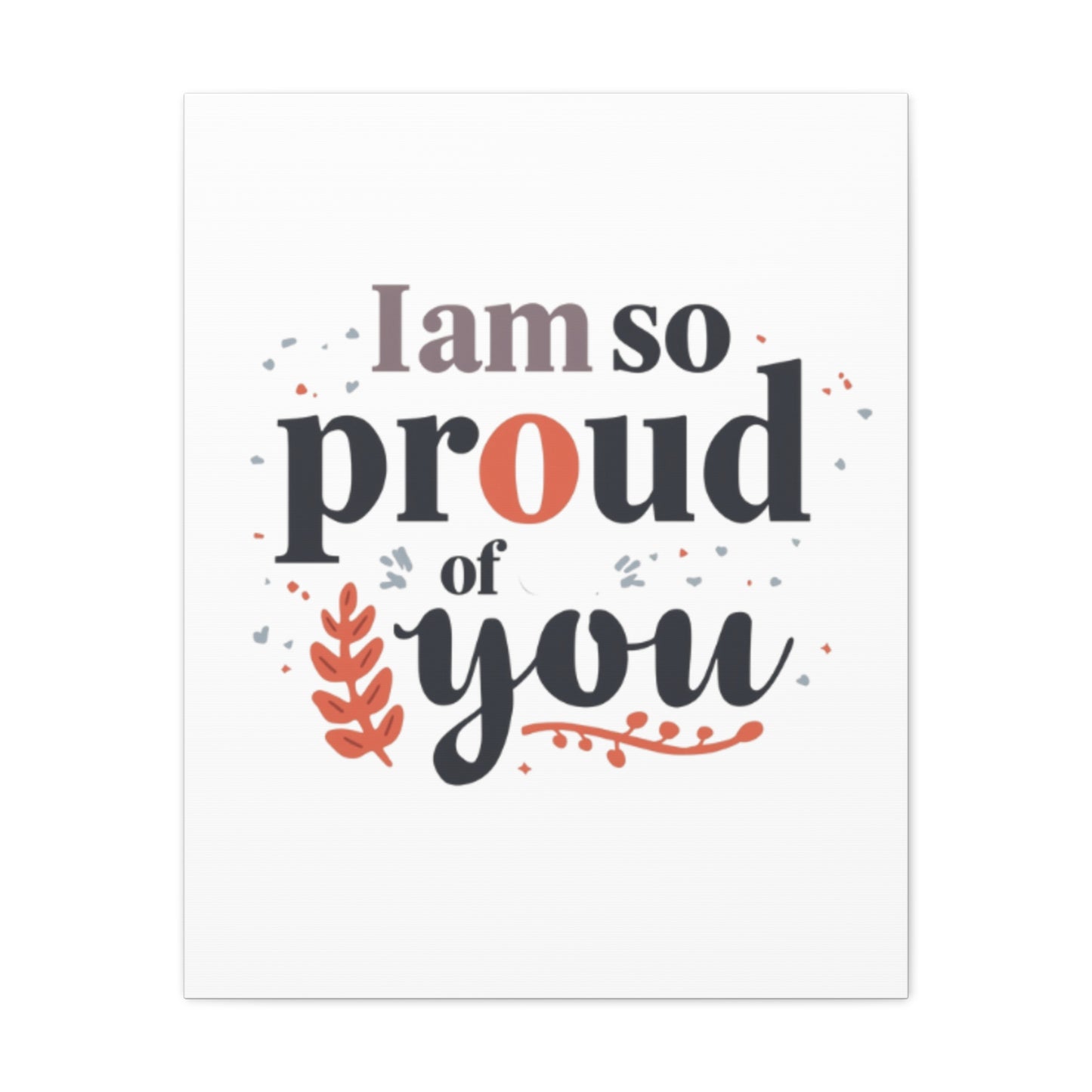 I am so proud of you Canvas