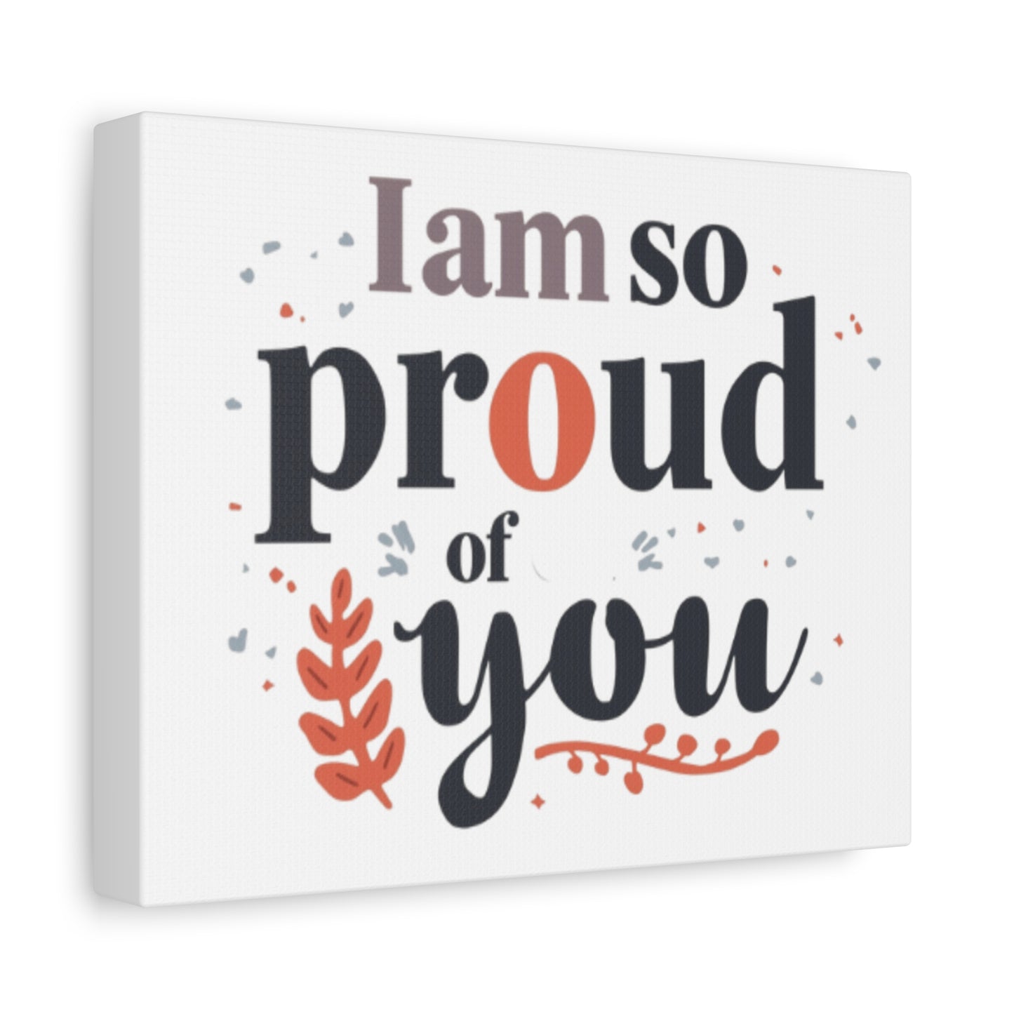 I am so proud of you Canvas