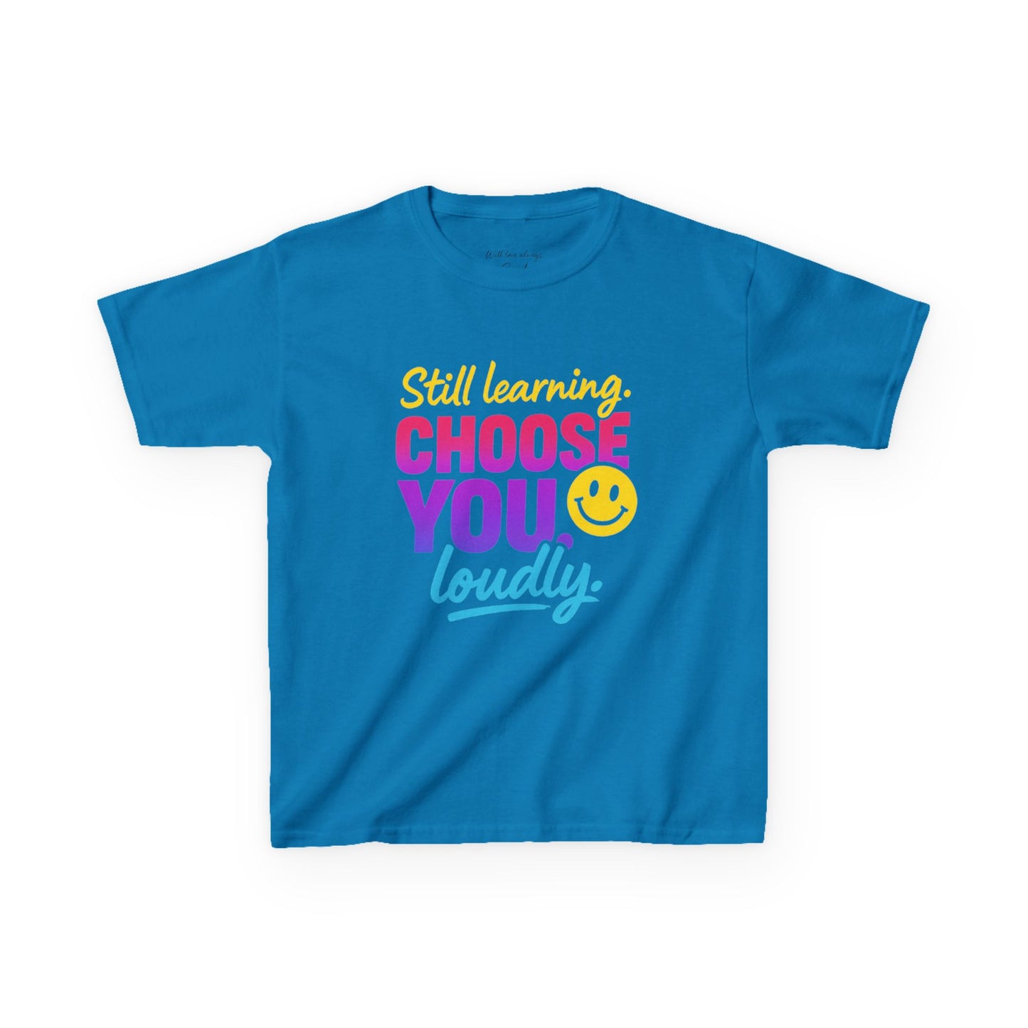 Colorful Kids Tee - Choose You Loudly Youth T-Shirt - Empowerment Positive Affirmation Top