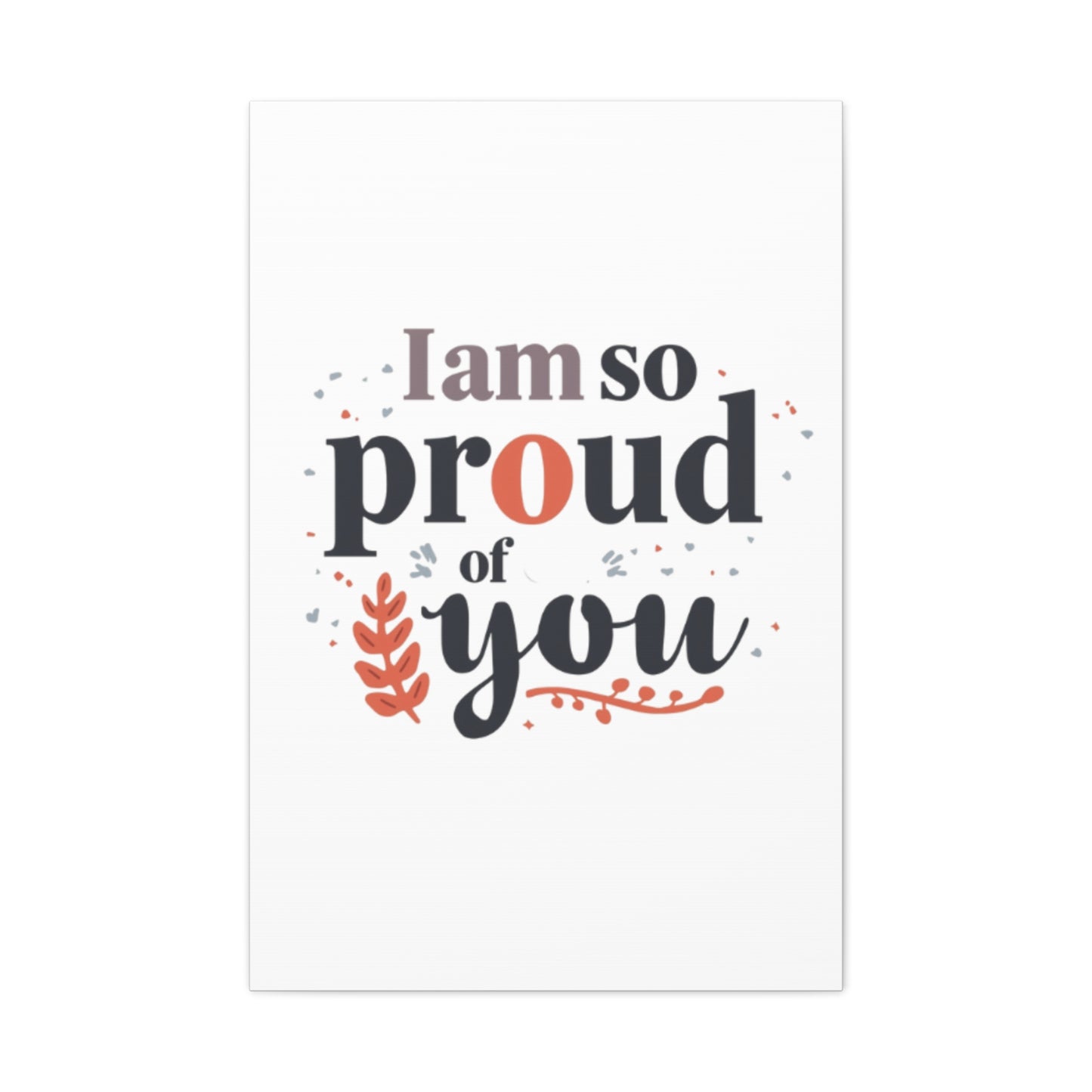 I am so proud of you Canvas