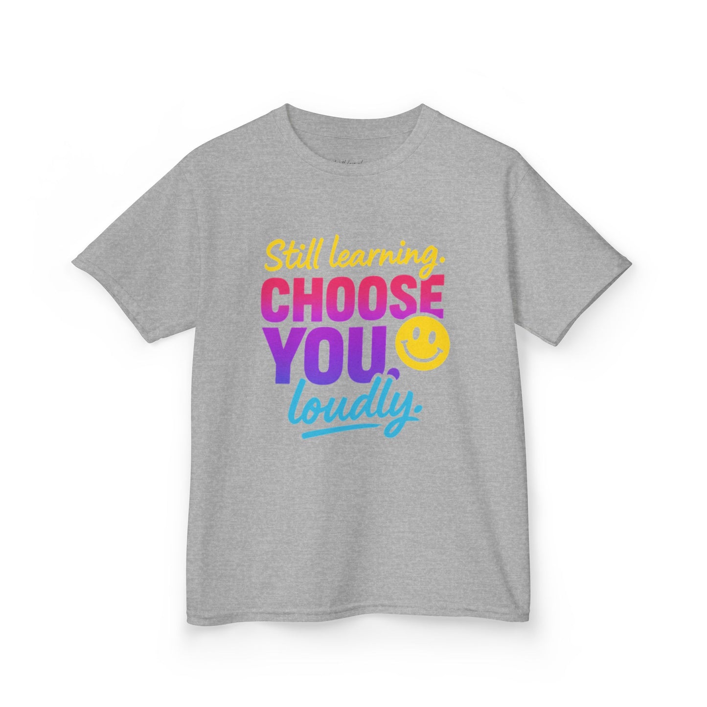 Colorful Kids Tee - Choose You Loudly Youth T-Shirt - Empowerment Positive Affirmation Top