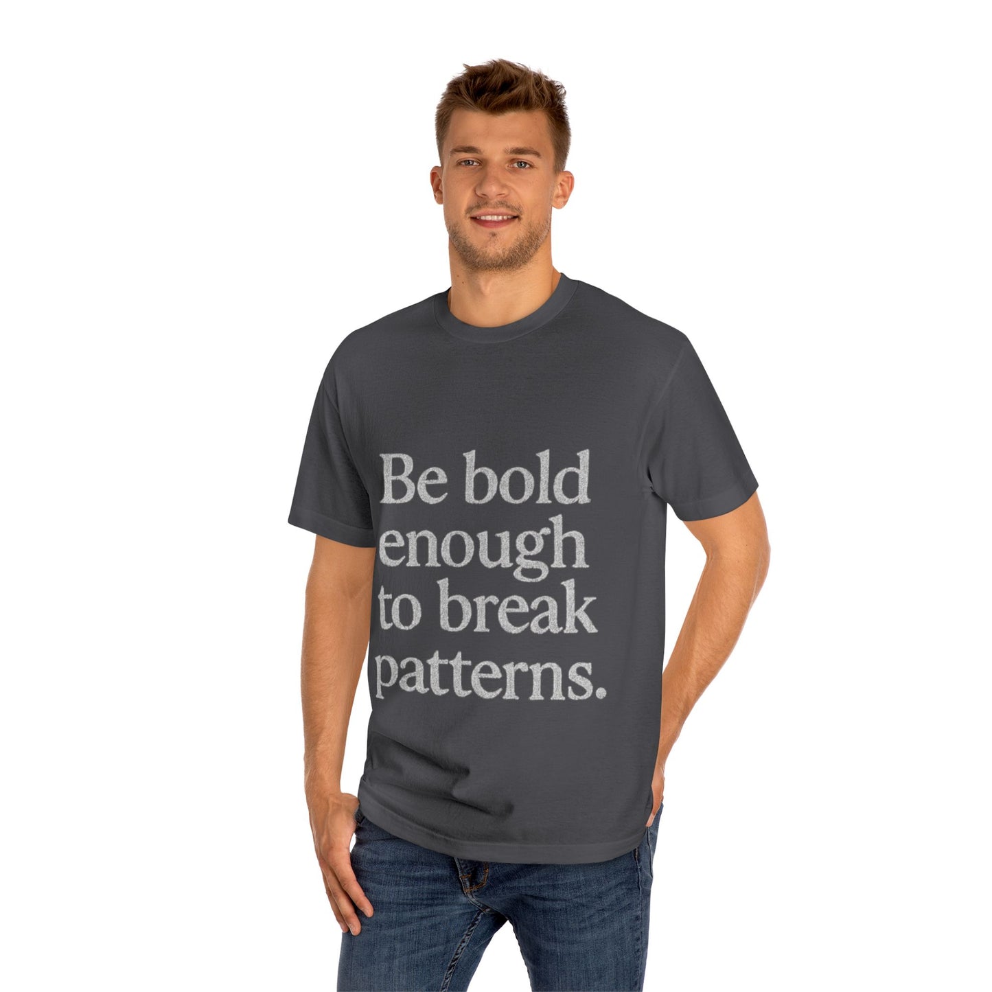 Bold Statement Tee - Unisex Classic, Inspirational Shirt, Casual Wear, Gift for Friends, Empowering Fashion