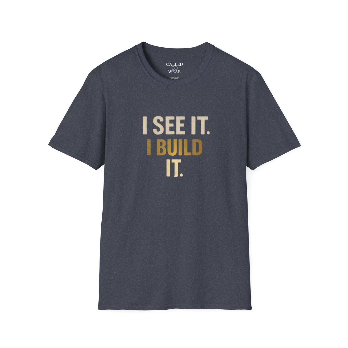 I SEE IT. I BUILD IT. Tee — Builder/Designer Inspirational Crewneck