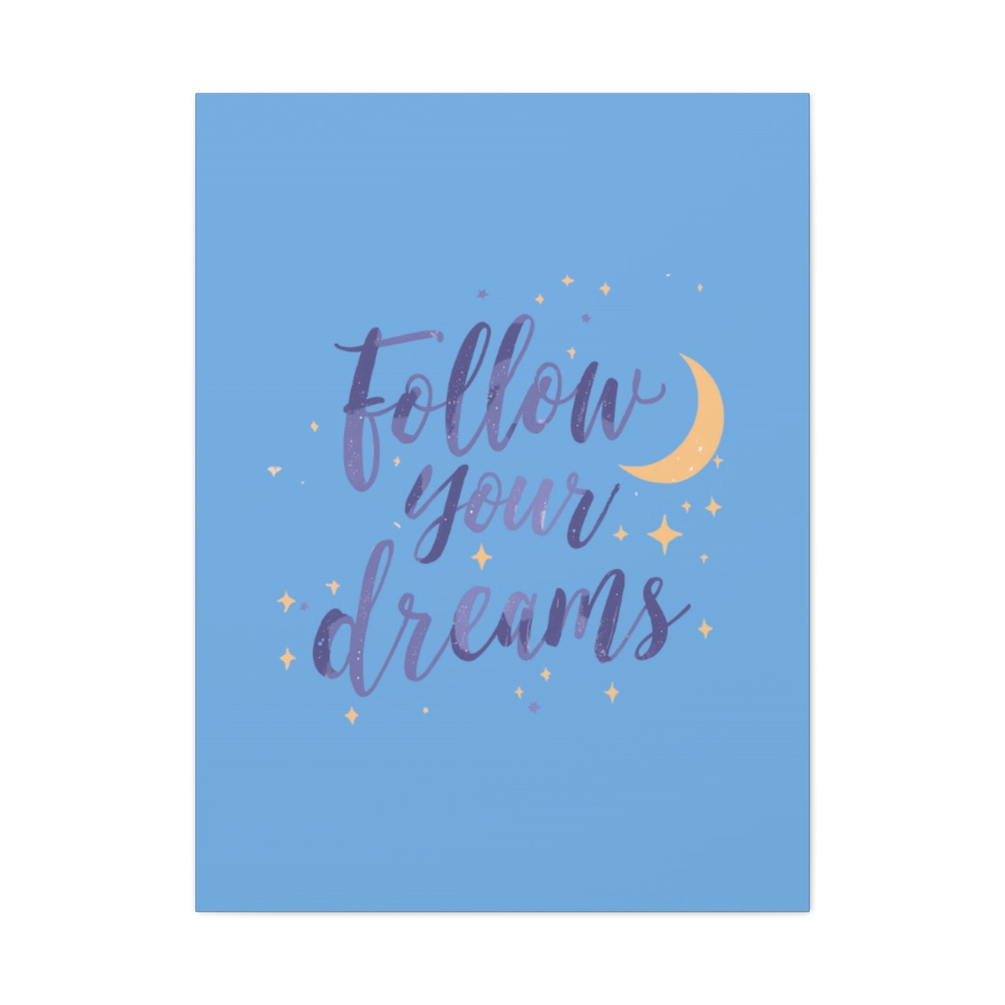 Follow Your Dreams Canvas | Matte Stretched Wall Art