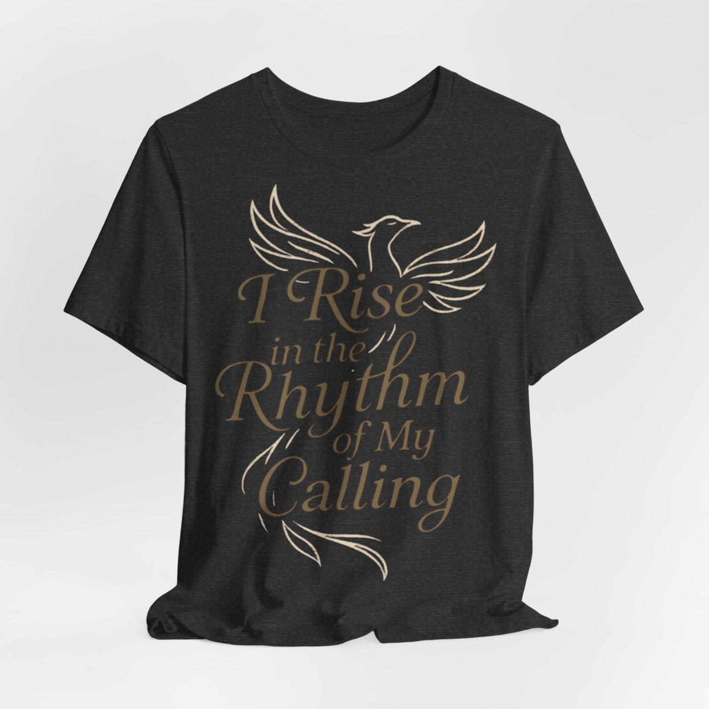 Inspirational Vibe Short Sleeve Tee - I Rise in the Rhythm of My Calling, Motivational Gift, Positive Affirmation Shirt, Self-Care