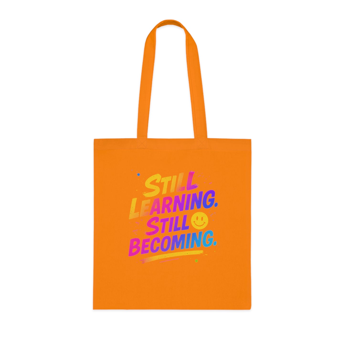 Still Learning, Still Becoming Cotton Tote Colourful Inspirational Eco-Friendly Shopping Bag