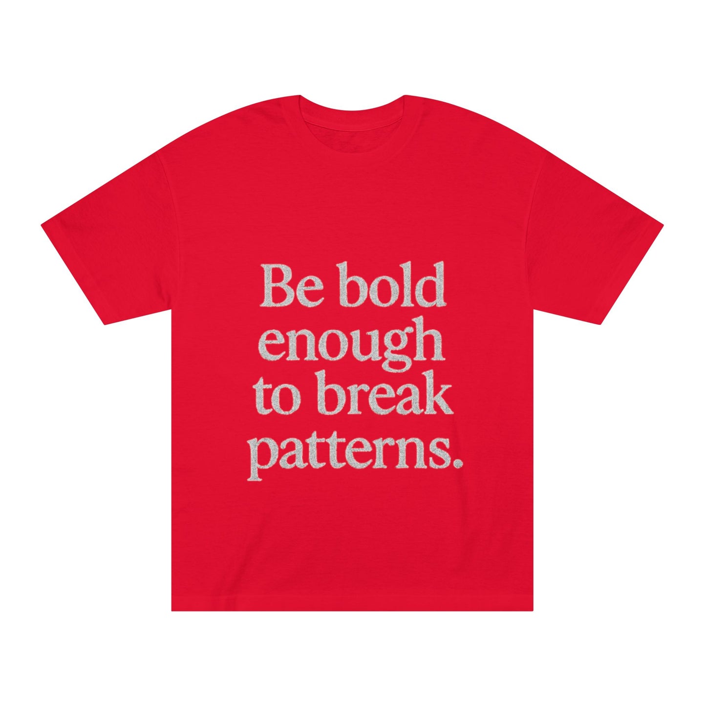 Bold Statement Tee - Unisex Classic, Inspirational Shirt, Casual Wear, Gift for Friends, Empowering Fashion