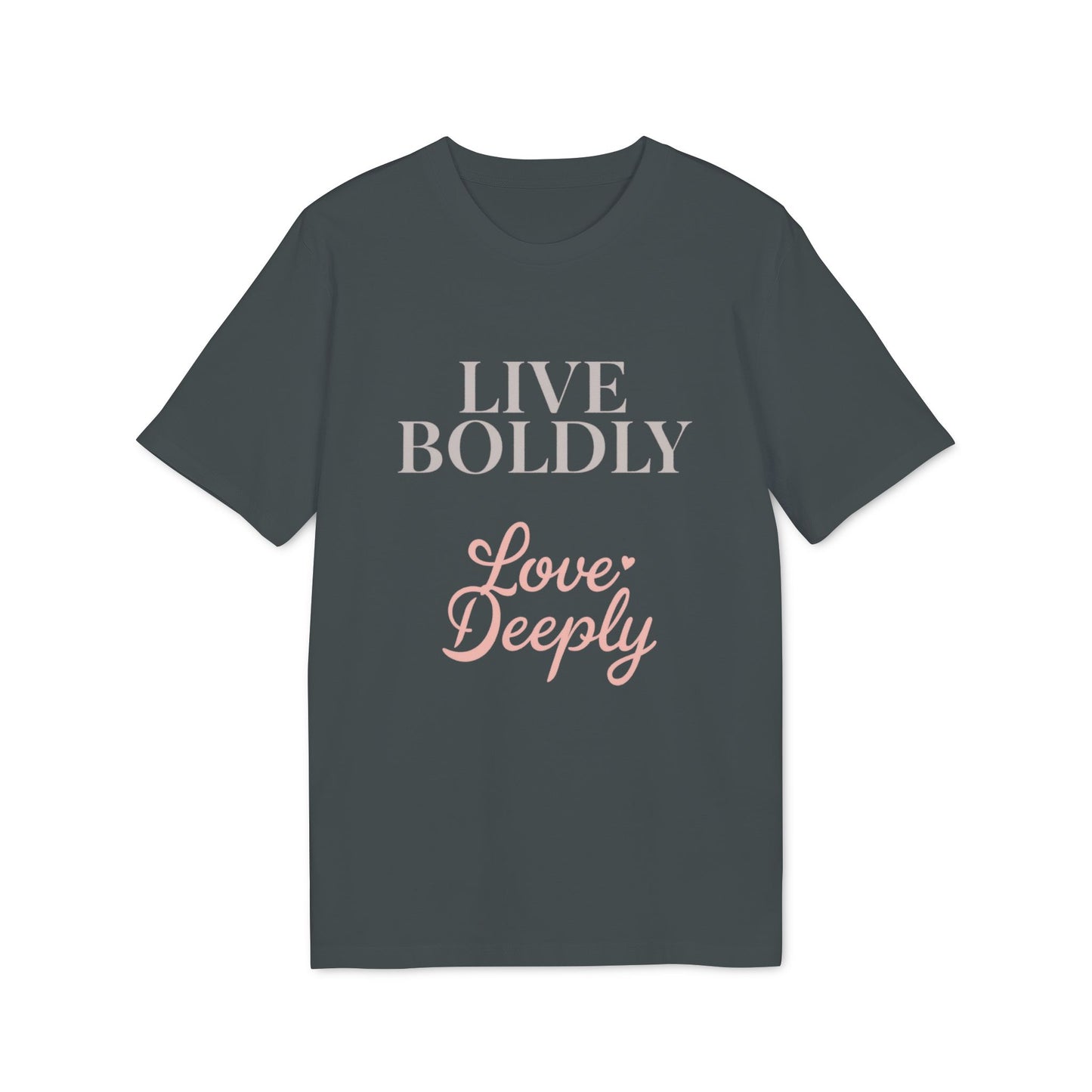 Live Boldly Love Deeply T-shirt | Inspirational Script Tee