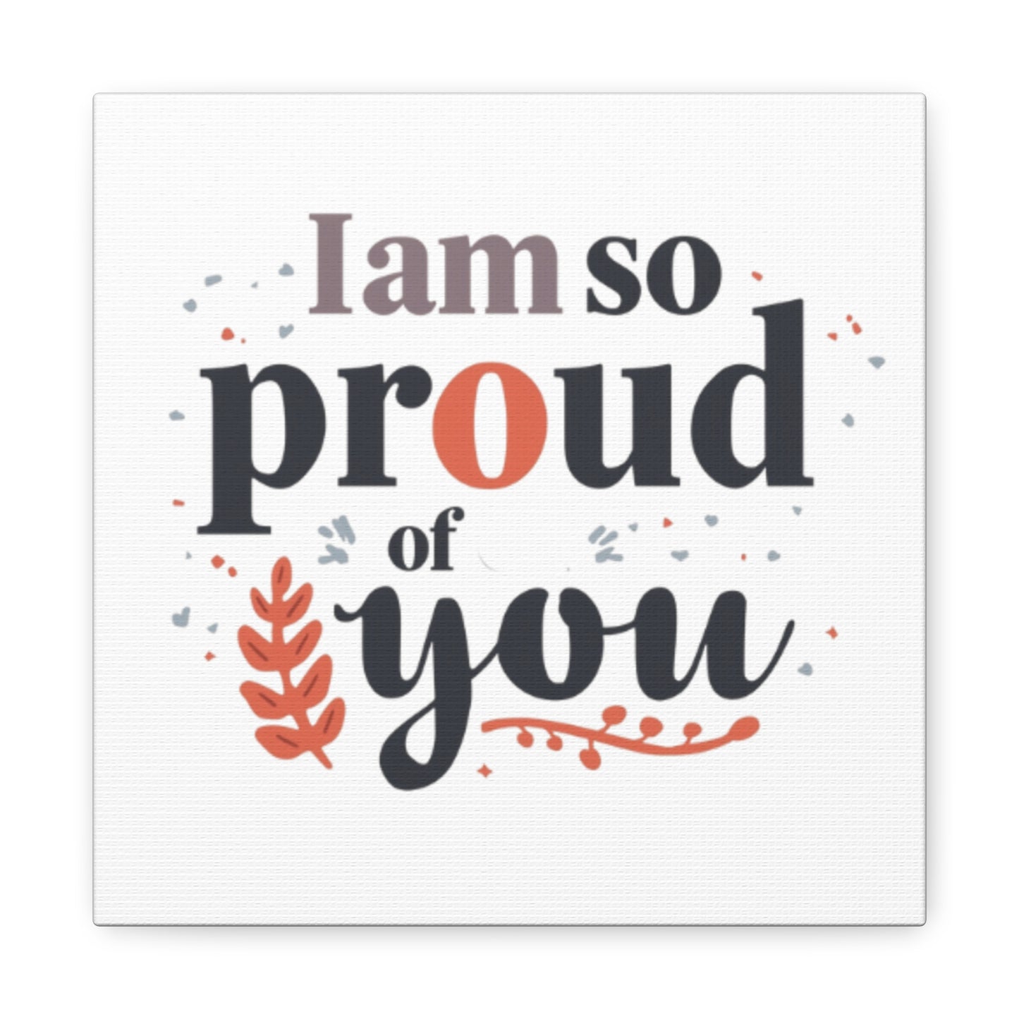 I am so proud of you Canvas