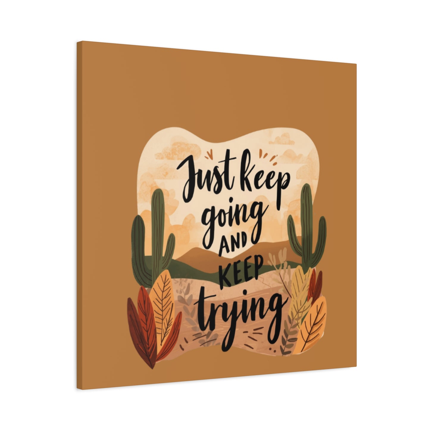 Just Keep Going and Keep Trying Stretched Canvas | Matte Desert Cactus Wall Art