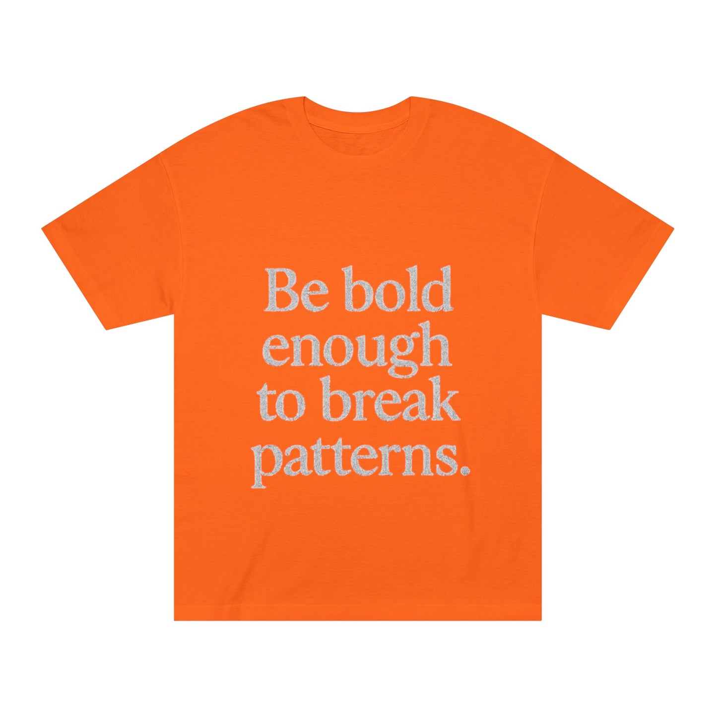Bold Statement Tee - Unisex Classic, Inspirational Shirt, Casual Wear, Gift for Friends, Empowering Fashion