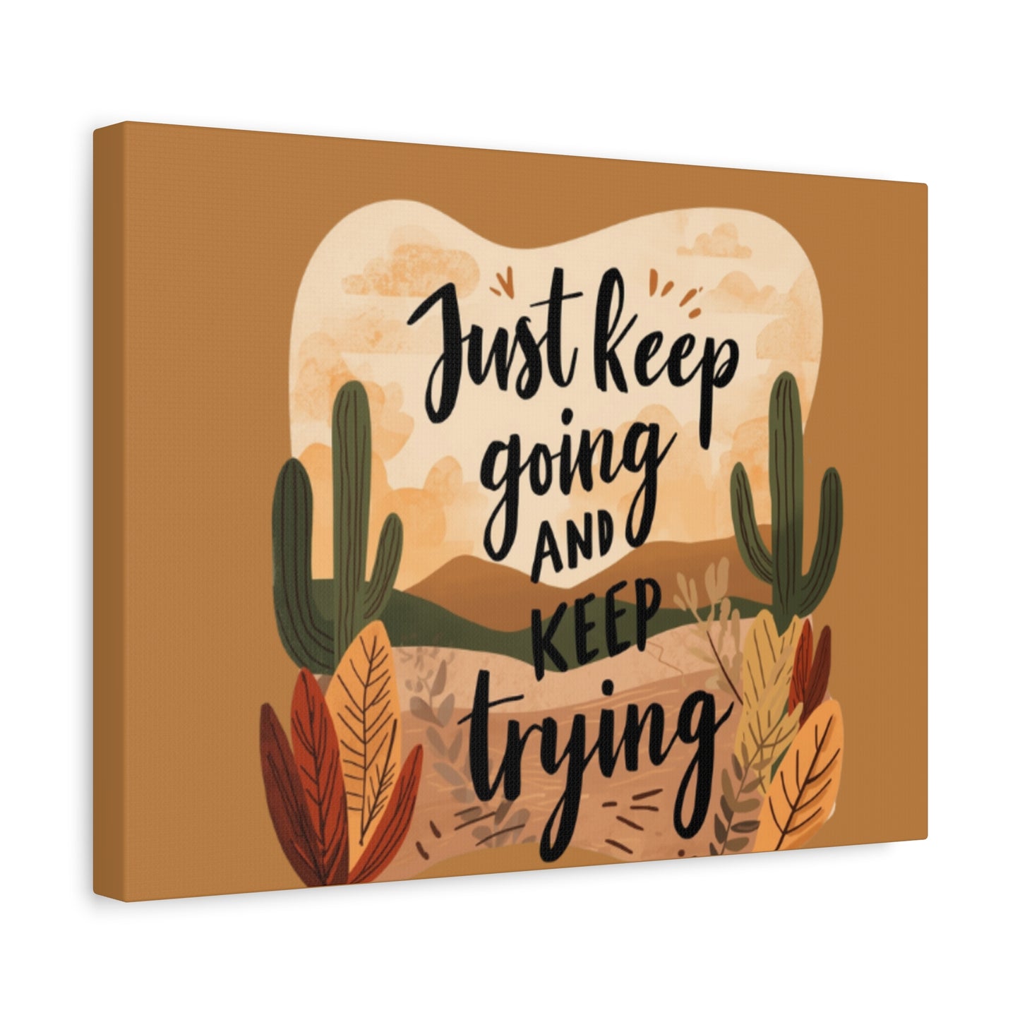 Just Keep Going and Keep Trying Stretched Canvas | Matte Desert Cactus Wall Art