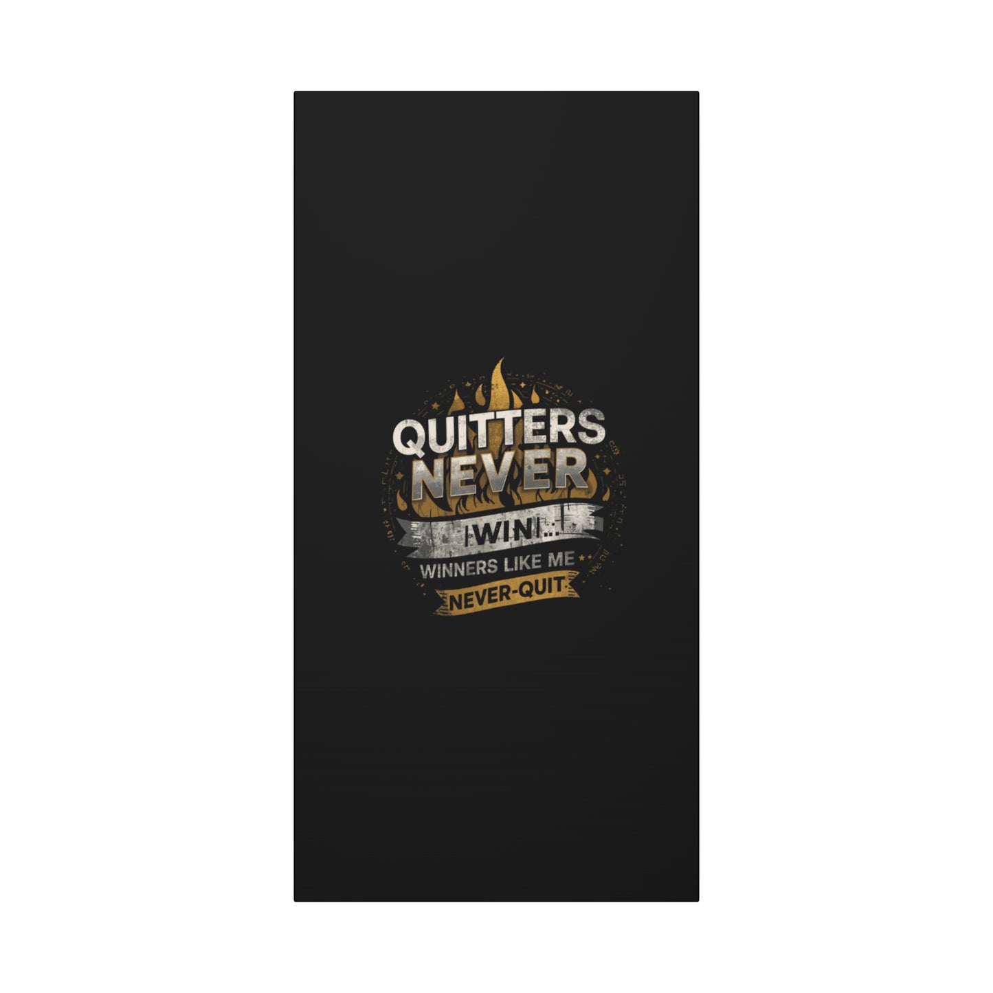 Quitters Never Win motivational wall art Canvas | Matte Stretched