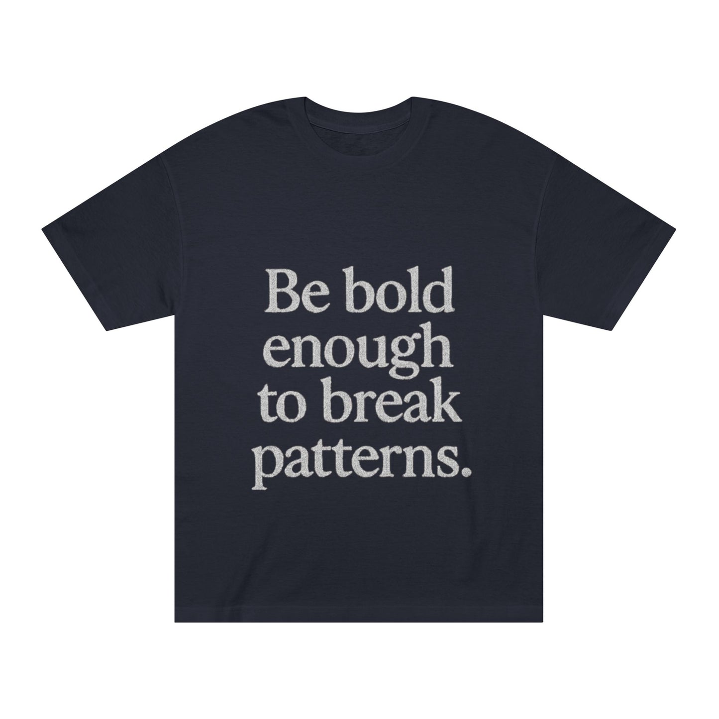 Bold Statement Tee - Unisex Classic, Inspirational Shirt, Casual Wear, Gift for Friends, Empowering Fashion