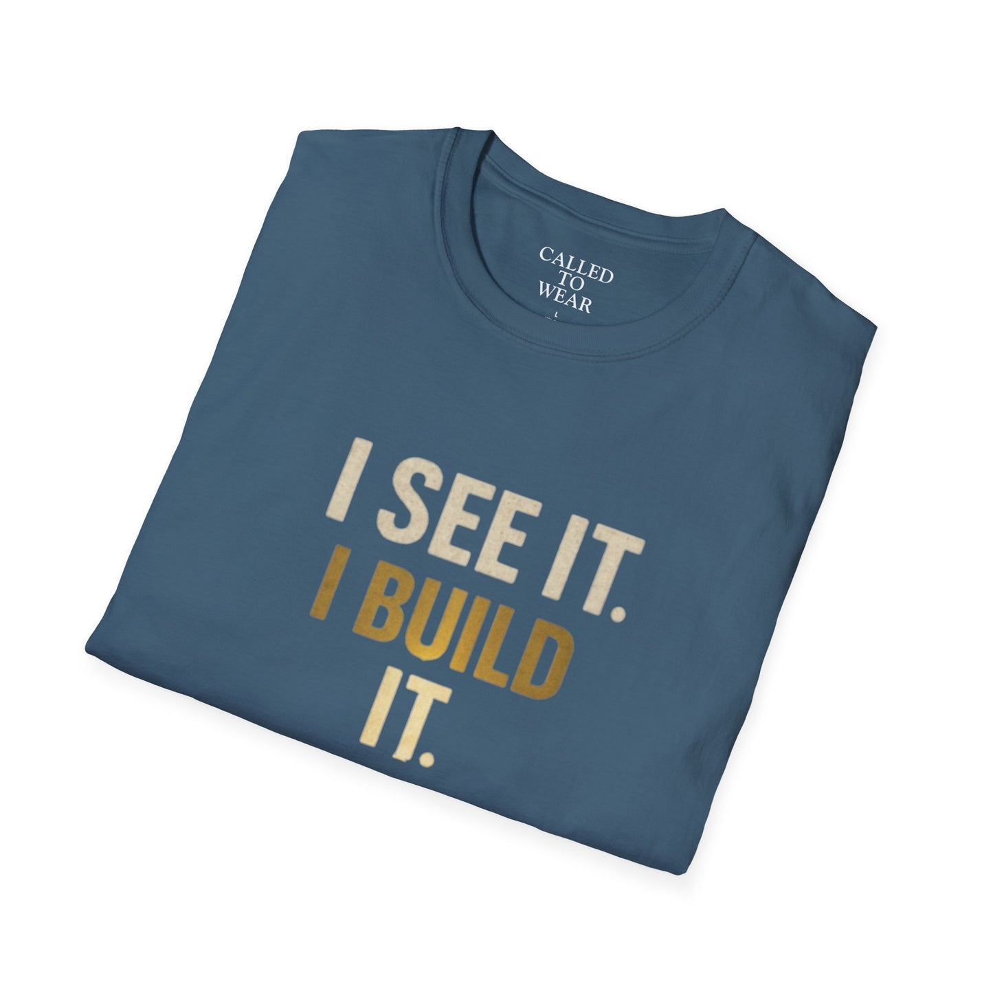 I SEE IT. I BUILD IT. Tee — Builder/Designer Inspirational Crewneck