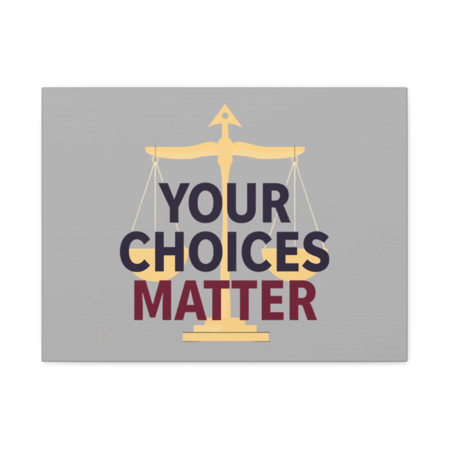 Your Choices Matter scale art Canvas | Matte Stretched Wall Art