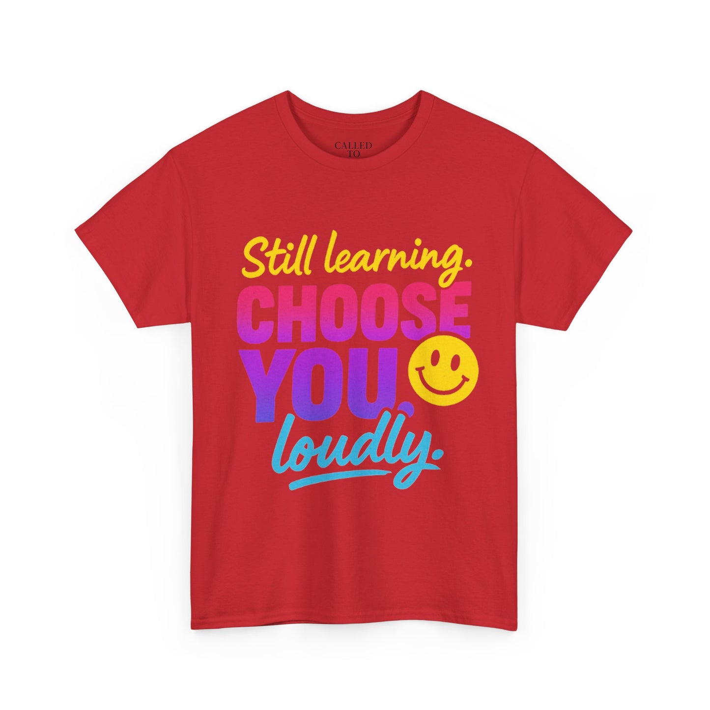 Still Learning Choose You Loudly tee | Self-Care Smiley Shirt