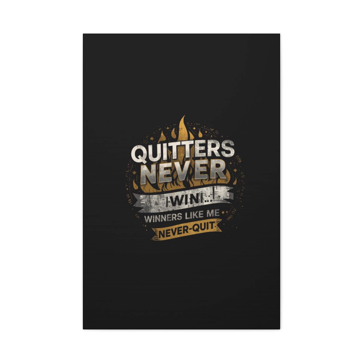 Quitters Never Win motivational wall art Canvas | Matte Stretched