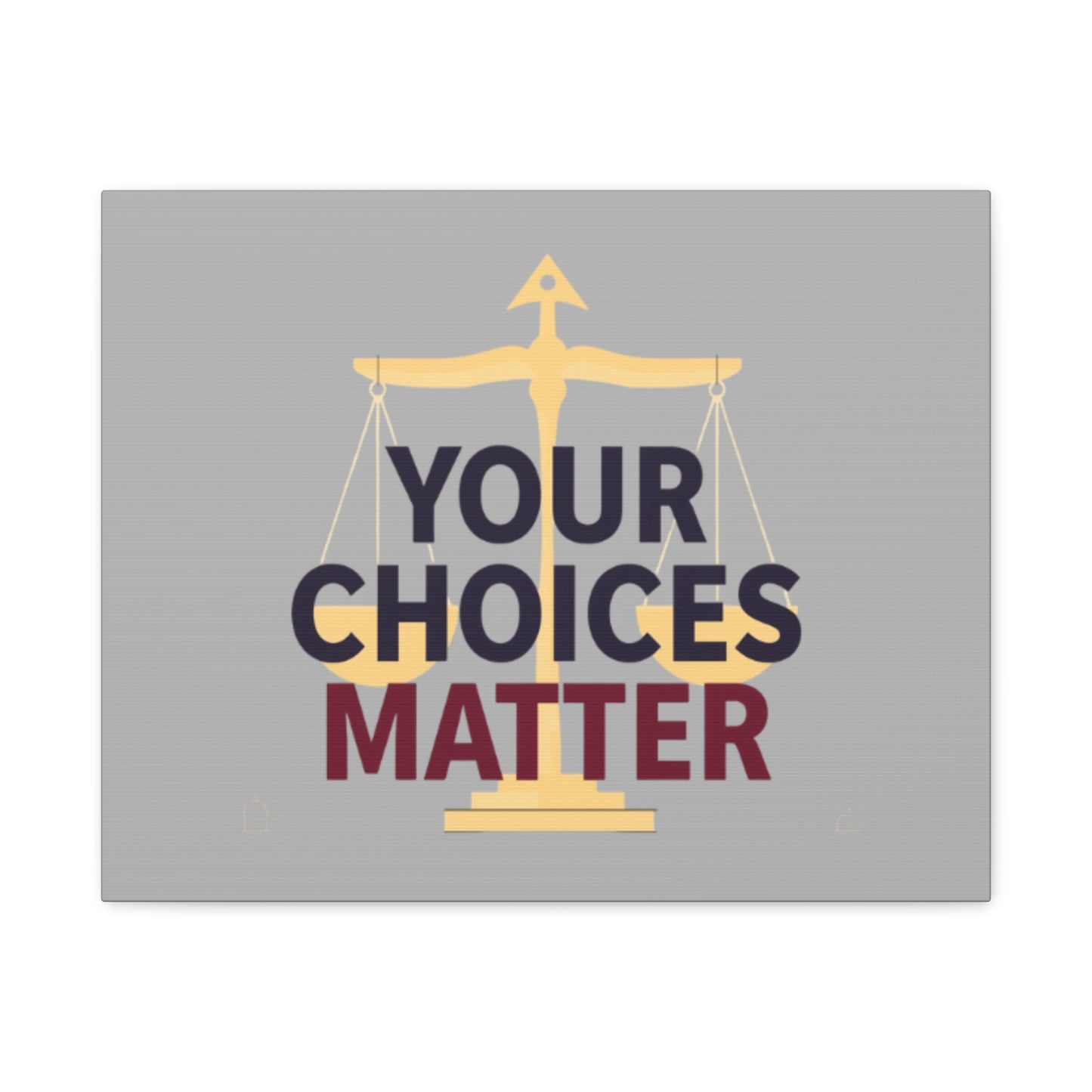 Your Choices Matter scale art Canvas | Matte Stretched Wall Art
