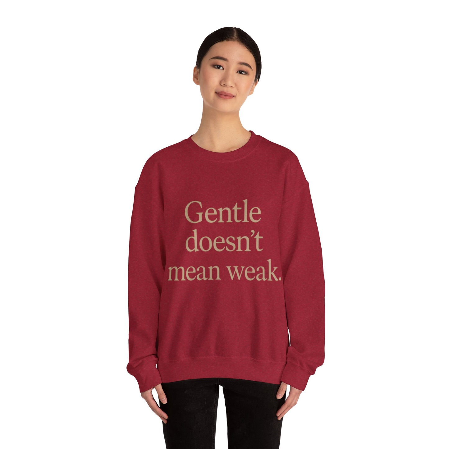 Gentle Doesn't Mean Weak Sweatshirt | Cozy Unisex Crewneck | Inspirational Gift | Gratitude, Encouragement, Self-Care