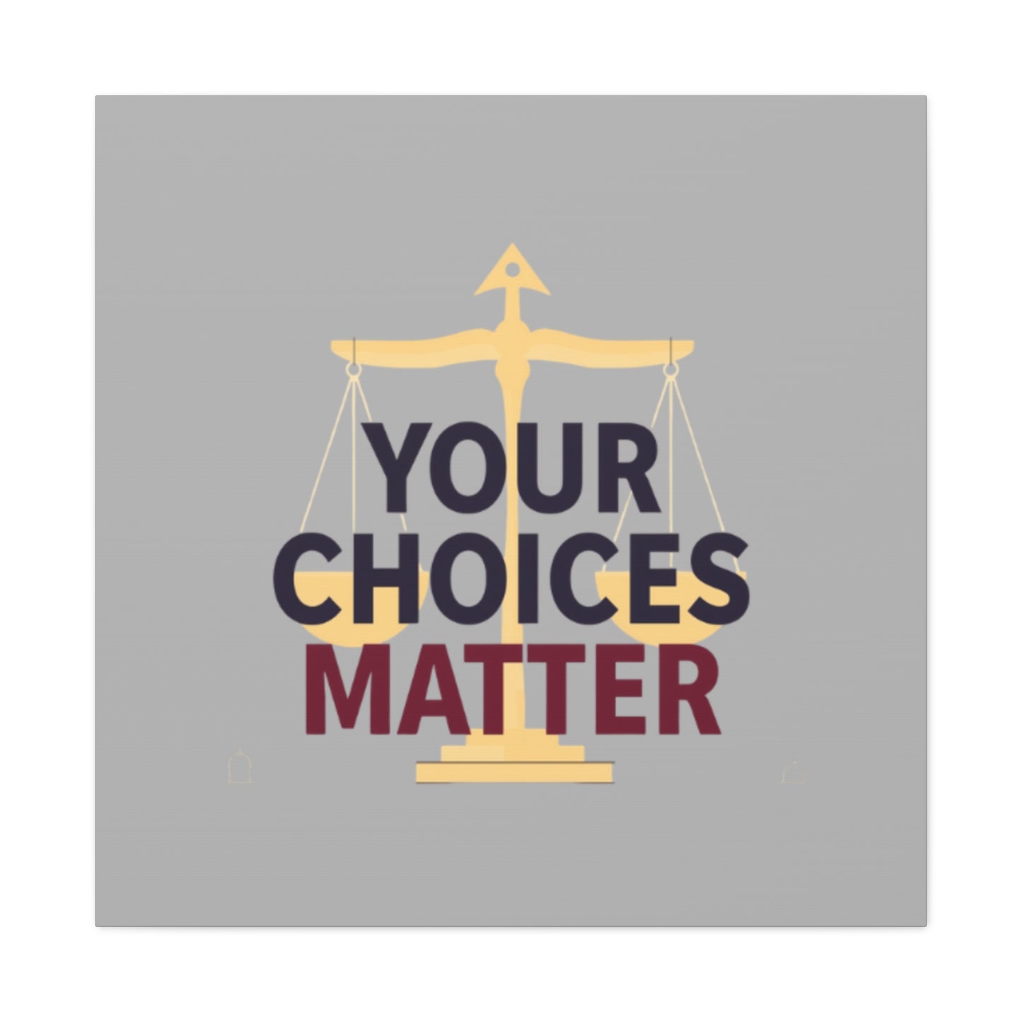 Your Choices Matter scale art Canvas | Matte Stretched Wall Art