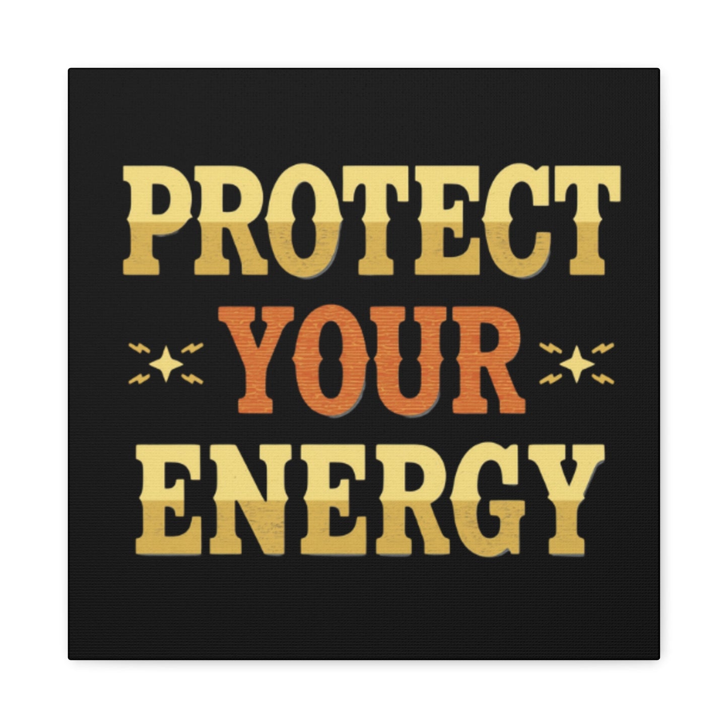 Protect Your Energy Canvas | Matte Stretched Wall Art