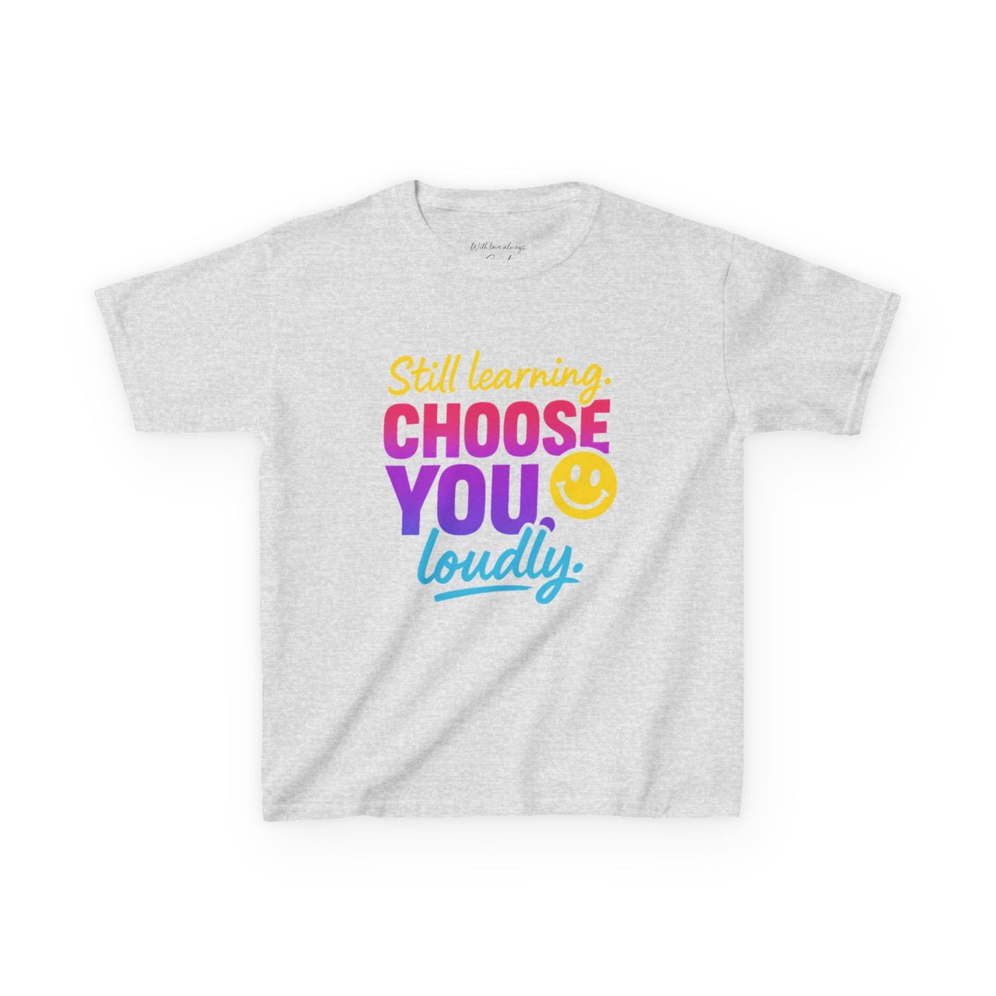 Colorful Kids Tee - Choose You Loudly Youth T-Shirt - Empowerment Positive Affirmation Top