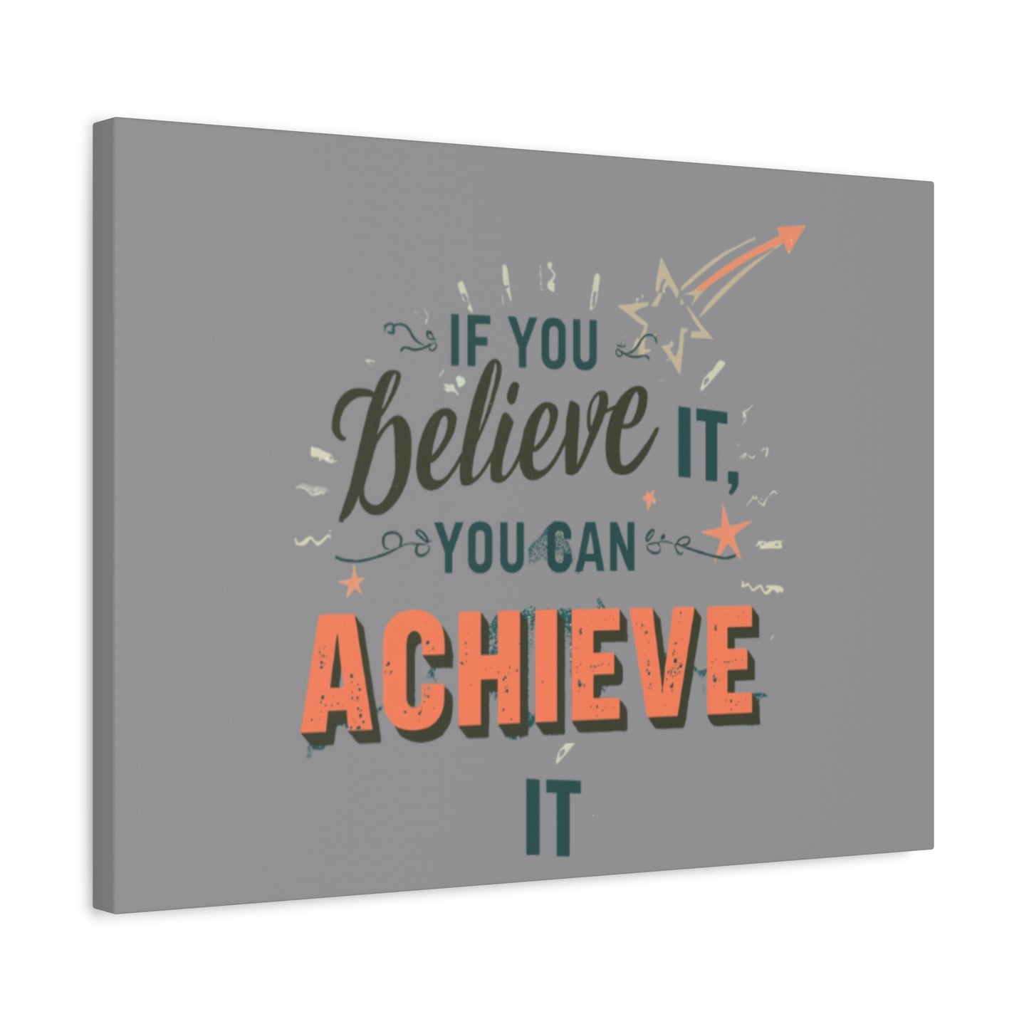 If You Believe It You Can Achieve It Canvas | Matte Stretched Canvas