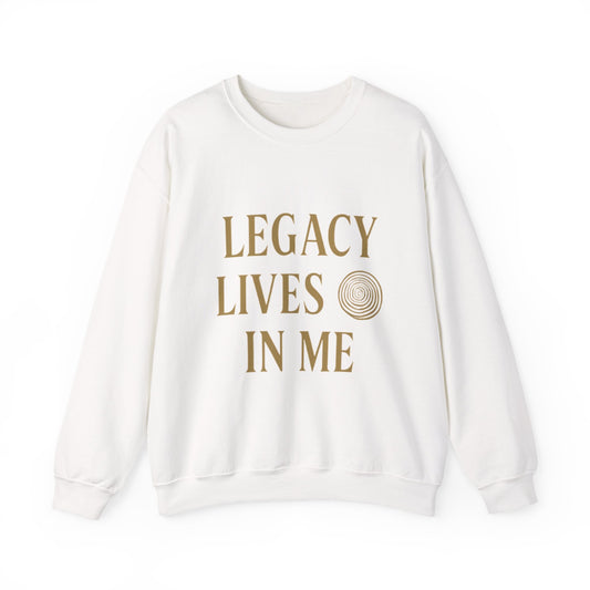 Legacy Lives in Me Unisex Crewneck Sweatshirt, Motivational Gift for Her, Cozy Sweatshirt, Inspirational Gift, Fall Fashion