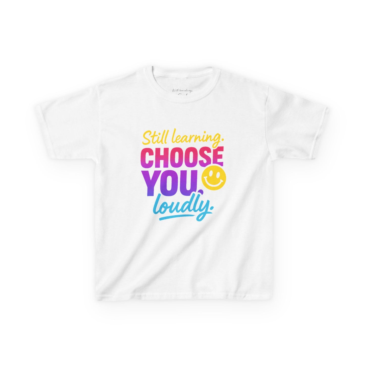 Colorful Kids Tee - Choose You Loudly Youth T-Shirt - Empowerment Positive Affirmation Top