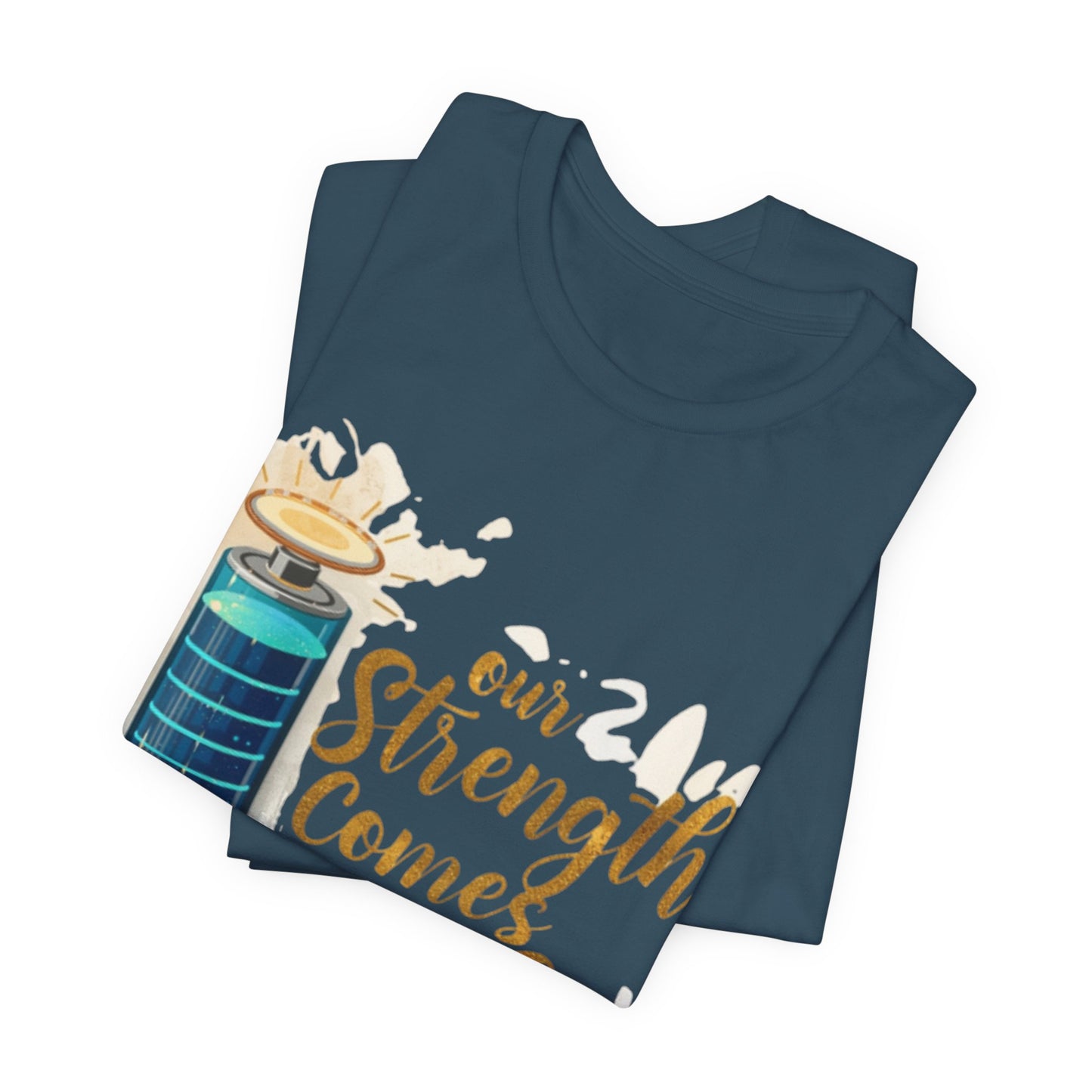 Our Strength Comes From Faith T-Shirt | Christian Faith Graphic Tee