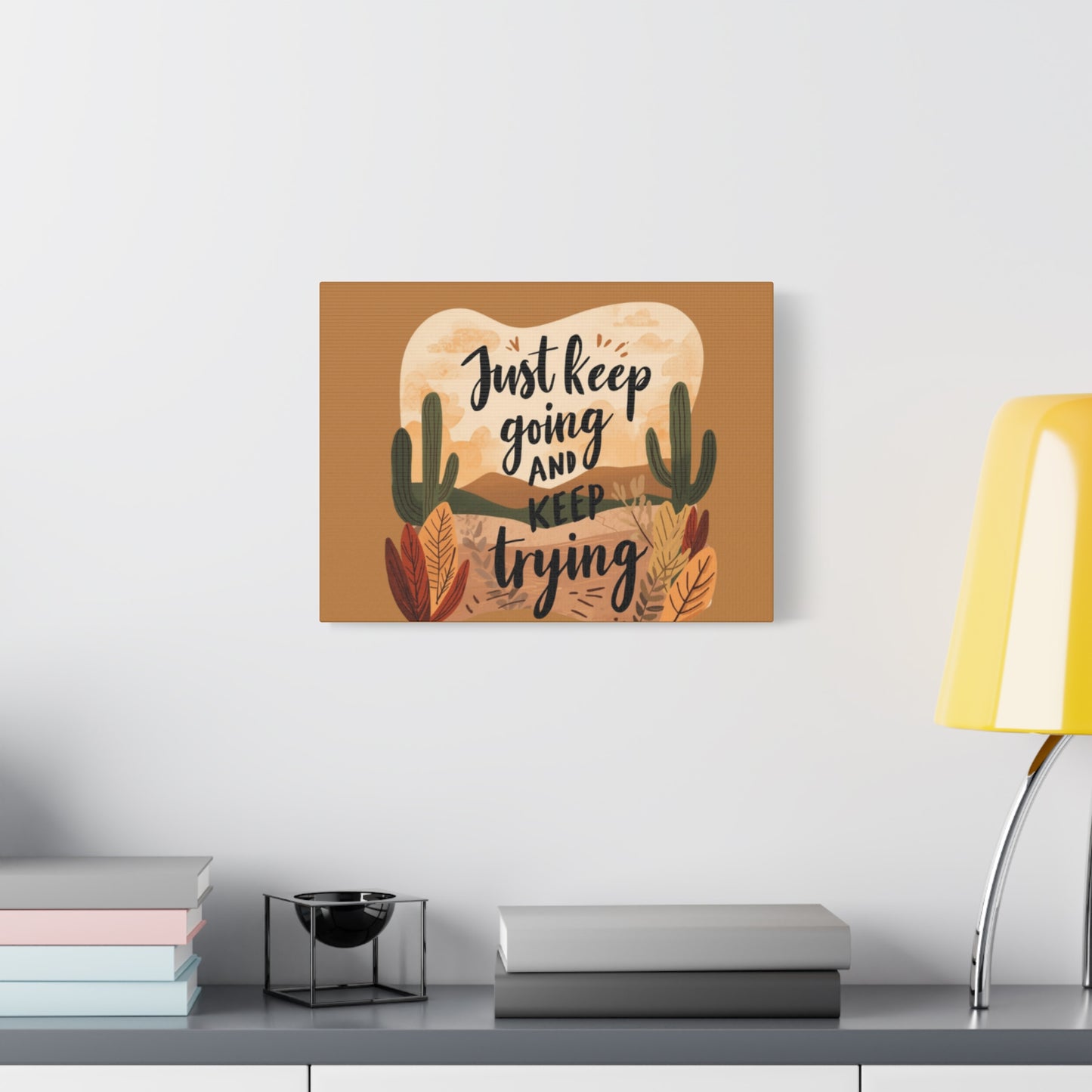 Just Keep Going and Keep Trying Stretched Canvas | Matte Desert Cactus Wall Art