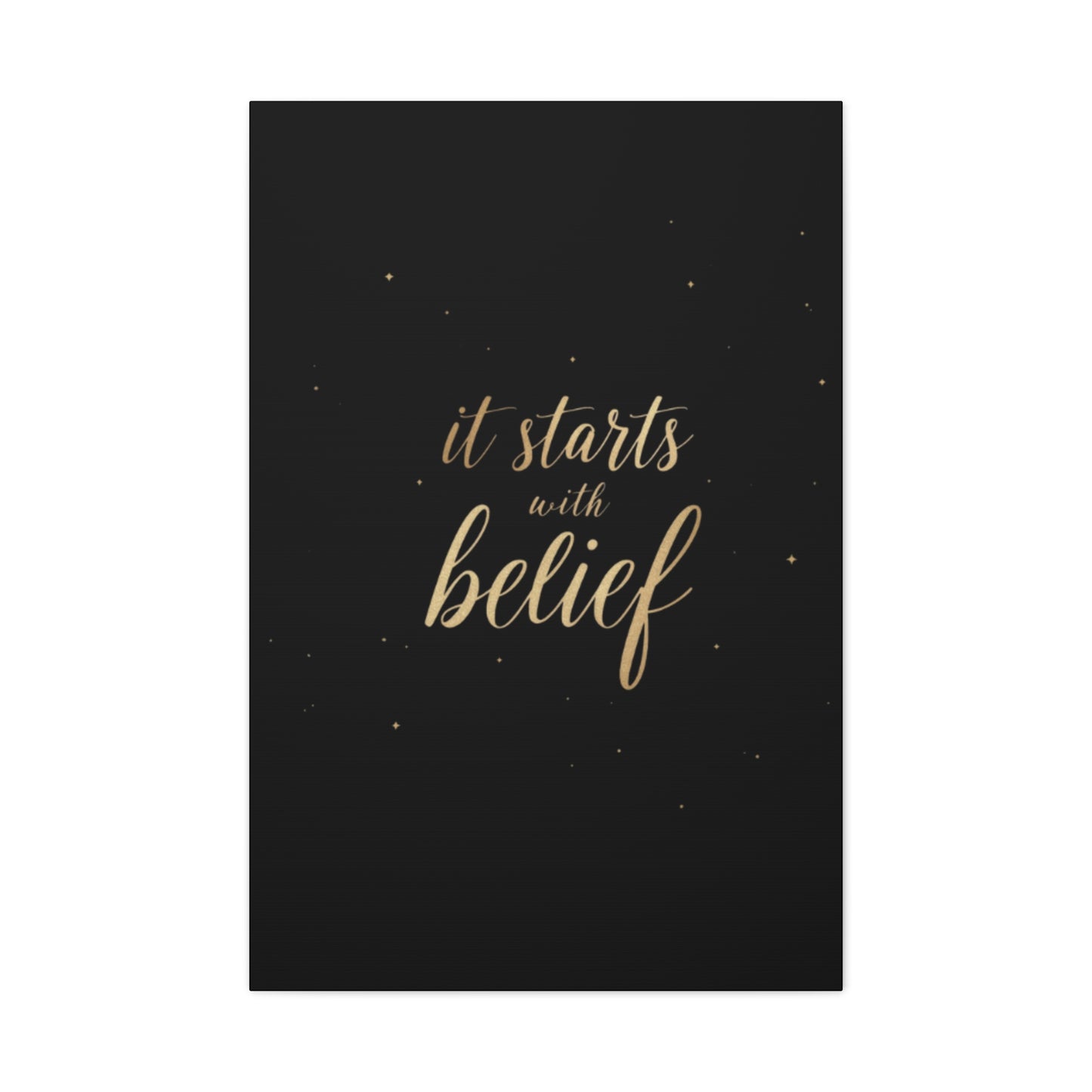 It Starts With Belief Canvas | Inspirational Wall Art, Matte Stretched Canvas