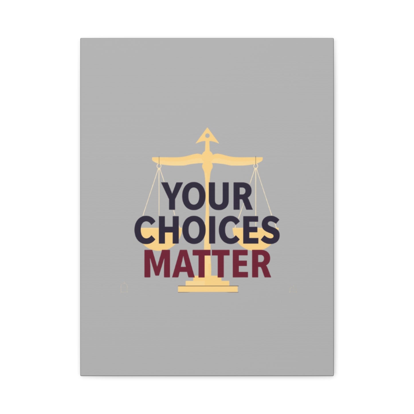 Your Choices Matter scale art Canvas | Matte Stretched Wall Art