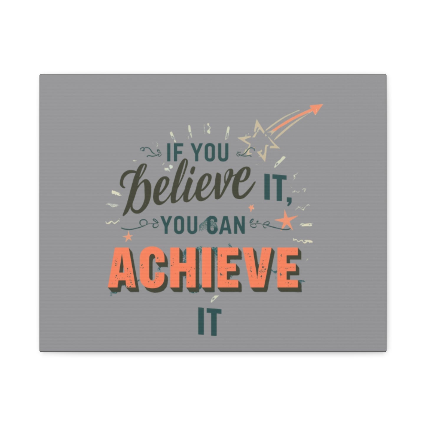 If You Believe It You Can Achieve It Canvas | Matte Stretched Canvas