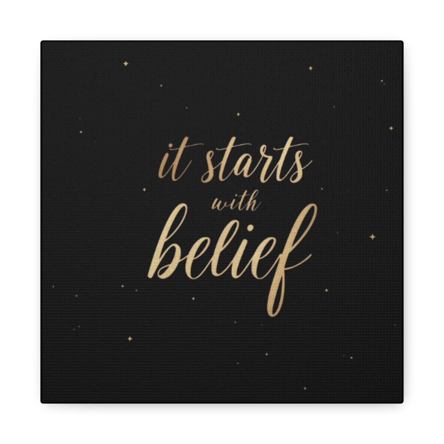 It Starts With Belief Canvas | Inspirational Wall Art, Matte Stretched Canvas