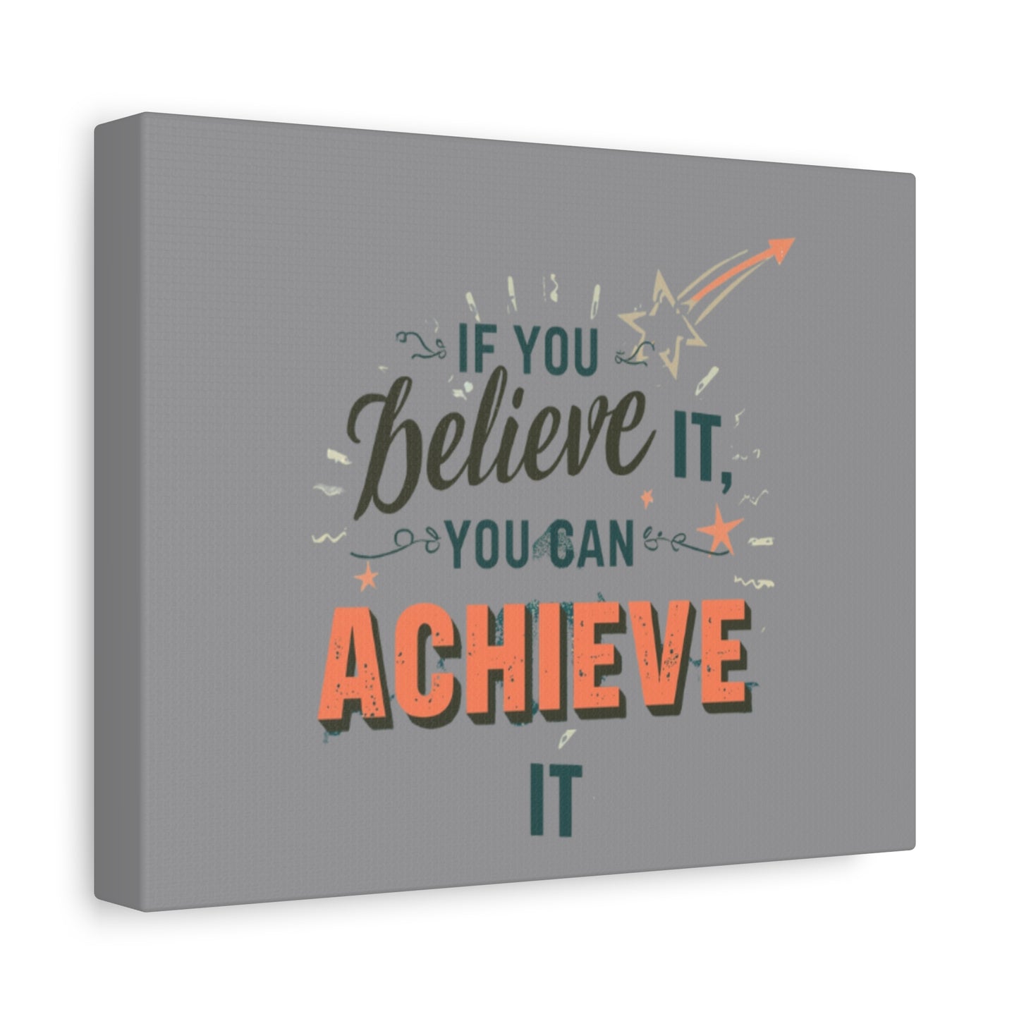 If You Believe It You Can Achieve It Canvas | Matte Stretched Canvas