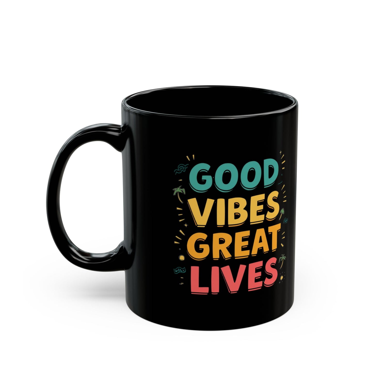 Good Vibes Great Lives Mug | Black Ceramic Coffee Cup