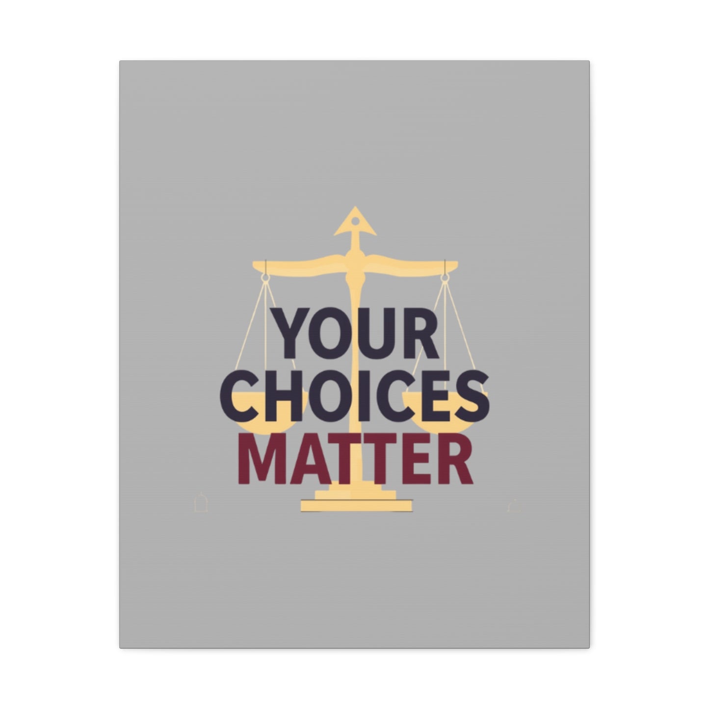 Your Choices Matter scale art Canvas | Matte Stretched Wall Art