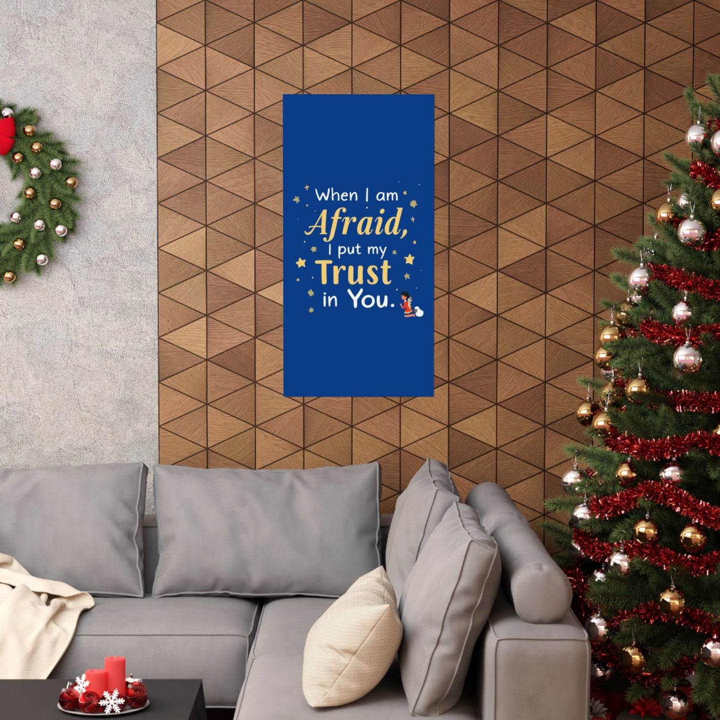 When I Am Afraid I Put My Trust In You Poster | Faith Inspirational Wall Art