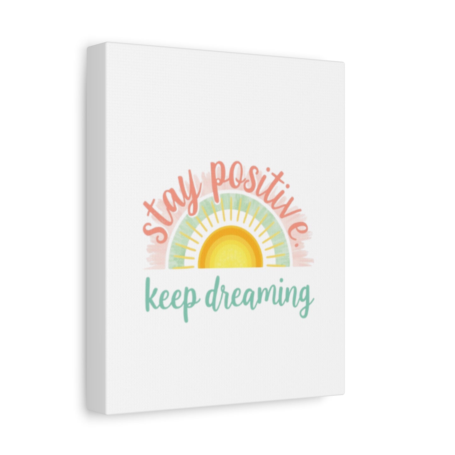 Stay Positive Keep Dreaming Canvas