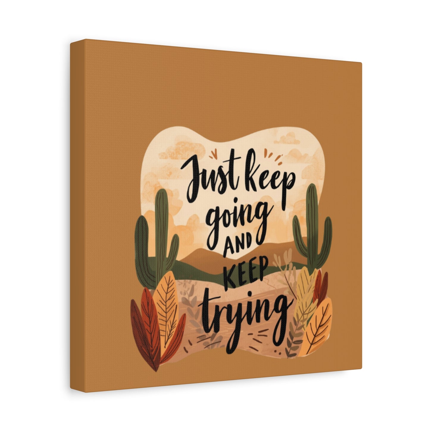 Just Keep Going and Keep Trying Stretched Canvas | Matte Desert Cactus Wall Art