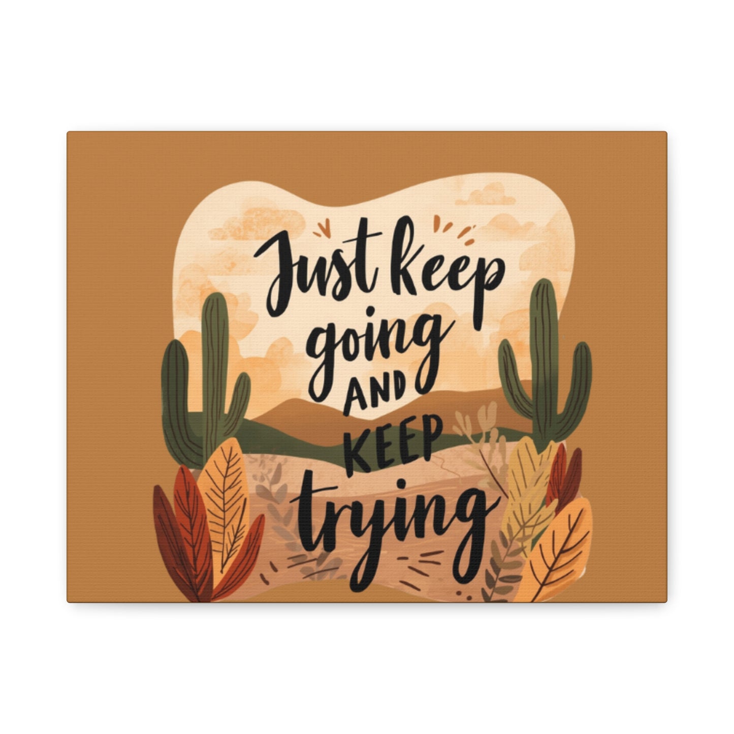 Just Keep Going and Keep Trying Stretched Canvas | Matte Desert Cactus Wall Art