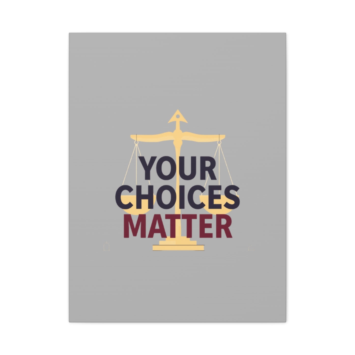 Your Choices Matter scale art Canvas | Matte Stretched Wall Art