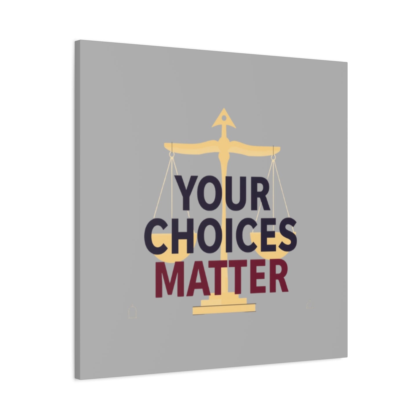 Your Choices Matter scale art Canvas | Matte Stretched Wall Art