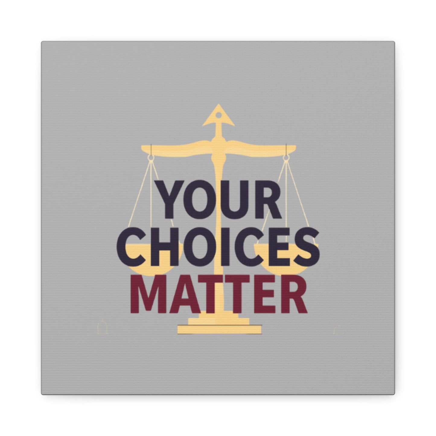 Your Choices Matter scale art Canvas | Matte Stretched Wall Art